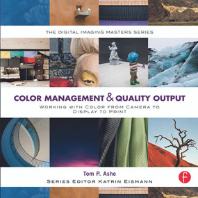 Color Management & Quality Output (Working with Color from Camera to Display to Print) - 9780240821115 by Tom Ashe, 9780240821115