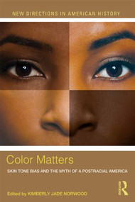Color Matters (Skin Tone Bias and the Myth of a Postracial America) - 9780415517751 by Kimberly Jade Norwood, 9780415517751