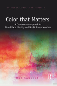 Color that Matters (A Comparative Approach to Mixed Race Identity and Nordic Exceptionalism) - 9780367478841 by Tony Sandset, 9780367478841