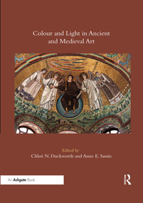 Colour and Light in Ancient and Medieval Art - 9780367432812 by Chloë N. Duckworth, Anne E. Sassin, 9780367432812