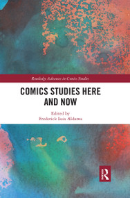 Comics Studies Here and Now - 9780367590703 by Frederick Luis Aldama, 9780367590703