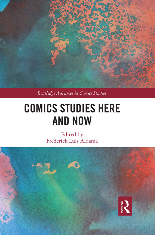 Comics Studies Here and Now - 9780367590703 by Frederick Luis Aldama, 9780367590703
