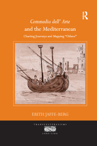 Commedia dell' Arte and the Mediterranean (Charting Journeys and Mapping 'Others') - 9780367879969 by Erith Jaffe-Berg, 9780367879969