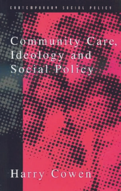 Community Care, Ideology and Social Policy by Harry Cowen, 9780137278435