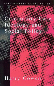 Community Care, Ideology and Social Policy by Harry Cowen, 9780137278435