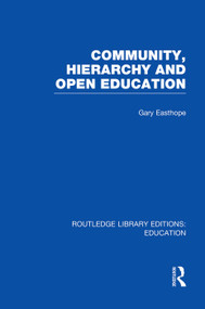Community, Hierarchy and Open Education (RLE Edu L) - 9780415752985 by Gary Easthope, 9780415752985