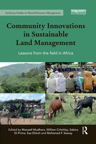 Community Innovations in Sustainable Land Management (Lessons from the field in Africa) - 9780367029708 by Maxwell Mudhara, Saa Dittoh, Mohamed Sessay, William Critchley, Sabina Di Prima, 9780367029708