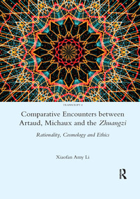 Comparative Encounters Between Artaud, Michaux and the Zhuangzi (Rationality, Cosmology and Ethics) - 9780367605209 by Xiaofan Amy Li, 9780367605209