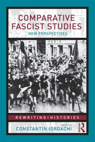 Comparative Fascist Studies (New Perspectives) - 9780415462228 by Constantin Iordachi, 9780415462228
