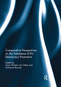Comparative Perspectives on the Substance of EU Democracy Promotion - 9780367074753 by Anne Wetzel, Jan Orbie, Fabienne Bossuyt, 9780367074753