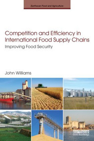 Competition and Efficiency in International Food Supply Chains (Improving Food Security) - 9780415520720 by John Williams, 9780415520720