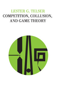 Competition, Collusion, and Game Theory - 9780202309255 by Lester G Telser, 9780202309255