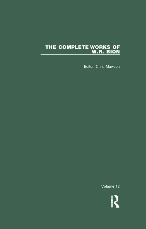 The Complete Works of W.R. Bion (Volume 12) by W. R. Bion, Chris Mawson, 9780367322922