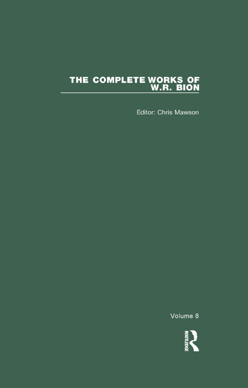 The Complete Works of W.R. Bion (Volume 8) by W. R. Bion, Chris Mawson, 9780367322885
