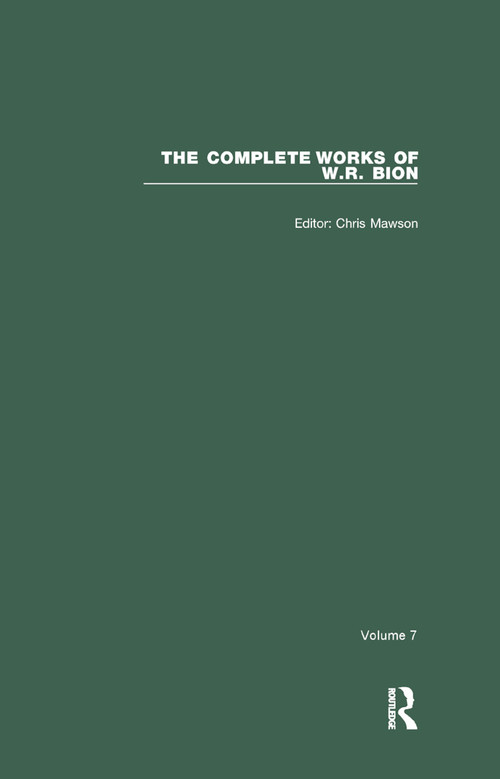 The Complete Works of W.R. Bion (Volume 7) by W. R. Bion, Chris Mawson, 9780367322878