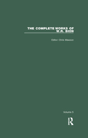 The Complete Works of W.R. Bion (Volume 5) by W. R. Bion, Chris Mawson, 9780367322854