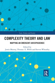 Complexity Theory and Law (Mapping an Emergent Jurisprudence) - 9780367895259 by Jamie Murray, Thomas Webb, Steven Wheatley, 9780367895259
