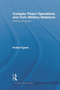Complex Peace Operations and Civil-Military Relations (Winning the Peace) - 9780415665094 by Robert Egnell, 9780415665094