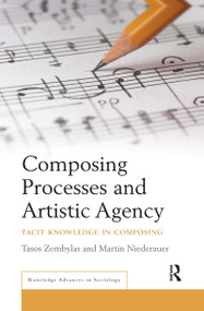 Composing Processes and Artistic Agency (Tacit Knowledge in Composing) - 9780367443924 by Tasos Zembylas, Martin Niederauer, 9780367443924