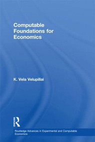 Computable Foundations for Economics by K. Vela Velupillai, 9780415586207