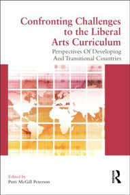 Confronting Challenges to the Liberal Arts Curriculum (Perspectives of Developing and Transitional Countries) - 9780415506069 by Patti McGill Peterson, 9780415506069