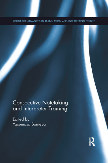 Consecutive Notetaking and Interpreter Training by Yasumasa Someya, 9780367410629