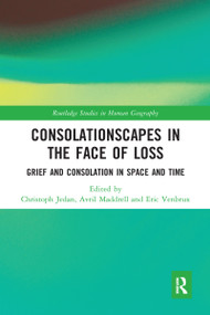 Consolationscapes in the Face of Loss (Grief and Consolation in Space and Time) - 9780367584313 by Christoph Jedan, Avril Maddrell, Eric Venbrux, 9780367584313