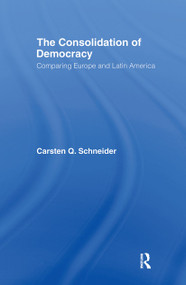 The Consolidation of Democracy (Comparing Europe and Latin America) - 9780415663939 by Carsten Q. Schneider, 9780415663939