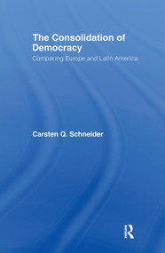 The Consolidation of Democracy (Comparing Europe and Latin America) - 9780415663939 by Carsten Q. Schneider, 9780415663939