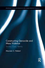 Constructing Genocide and Mass Violence (Society, Crisis, Identity) - 9780367195014 by Maureen S. Hiebert, 9780367195014