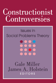 Constructionist Controversies (Issues in Social Problems Theory) - 9780202304571 by Gale Miller, James A. Holstein, 9780202304571