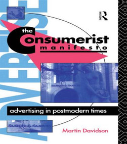The Consumerist Manifesto (Advertising in Postmodern Times) by Martin P. Davidson, 9780415046206