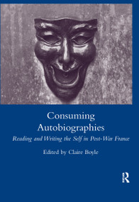 Consuming Autobiographies (Reading and Writing the Self in Post-war France) - 9780367603793 by Claire Boyle, 9780367603793