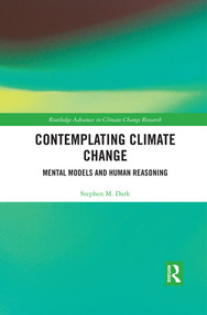 Contemplating Climate Change (Mental Models and Human Reasoning) - 9780367507695 by Stephen M. Dark, 9780367507695