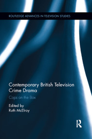 Contemporary British Television Crime Drama (Cops on the Box) - 9780367881016 by Ruth McElroy, 9780367881016