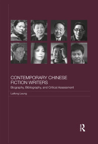 Contemporary Chinese Fiction Writers (Biography, Bibliography, and Critical Assessment) by Laifong Leung, 9780367596194