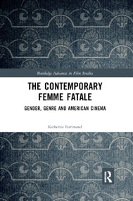 The Contemporary Femme Fatale (Gender, Genre and American Cinema) - 9780367878115 by Katherine Farrimond, 9780367878115