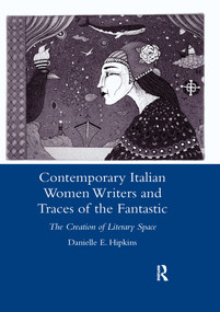 Contemporary Italian Women Writers and Traces of the Fantastic (The Creation of Literary Space) - 9780367603823 by Danielle Hipkins, 9780367603823