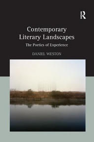 Contemporary Literary Landscapes (The Poetics of Experience) - 9780367140533 by Daniel Weston, 9780367140533