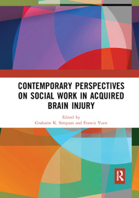 Contemporary Perspectives on Social Work in Acquired Brain Injury - 9780367892142 by Grahame K. Simpson, Francis K. Yuen, 9780367892142