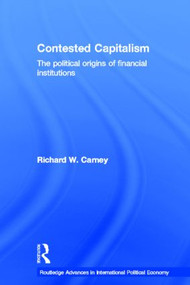 Contested Capitalism (The political origins of financial institutions) - 9780415503518 by Richard W. Carney, 9780415503518