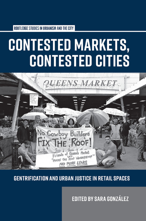 Contested Markets, Contested Cities (Gentrification and Urban Justice in Retail Spaces) - 9780367878443 by Sara González, 9780367878443