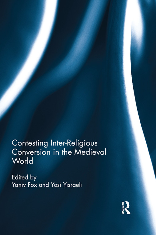Contesting Inter-Religious Conversion in the Medieval World - 9780367881665 by Yosi Yisraeli, Yaniv Fox, 9780367881665
