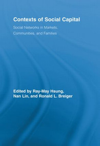 Contexts of Social Capital (Social Networks in Markets, Communities and Families) - 9780415536721 by Ray-May Hsung, Nan Lin, Ronald L. Breiger, 9780415536721