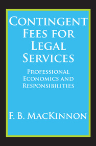 Contingent Fees for Legal Services (Professional Economics and Responsibilities) - 9780202362243 by F.B. MacKinnon, 9780202362243