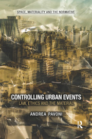 Controlling Urban Events (Law, Ethics and the Material) - 9780367264352 by Andrea Pavoni, 9780367264352