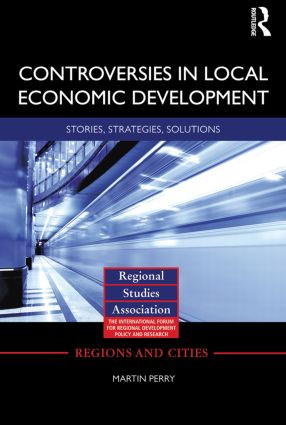Controversies in Local Economic Development (Stories, strategies, solutions) by Martin Perry, 9780415539784