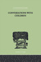 Conversations With Children by David Katz, Rosa Katz, 9780415757959