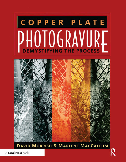 Copper Plate Photogravure (Demystifying the Process) - 9780240805276 by David Morrish, Marlene MacCallum, 9780240805276