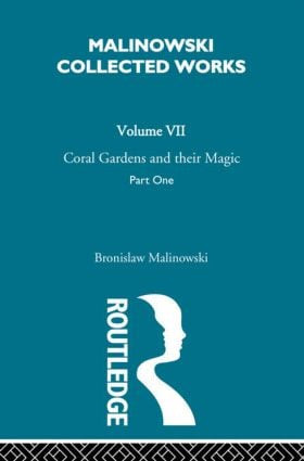 Coral Gardens and Their Magic (The Description of Gardening [1935]) by Malinowski, 9780415606530
